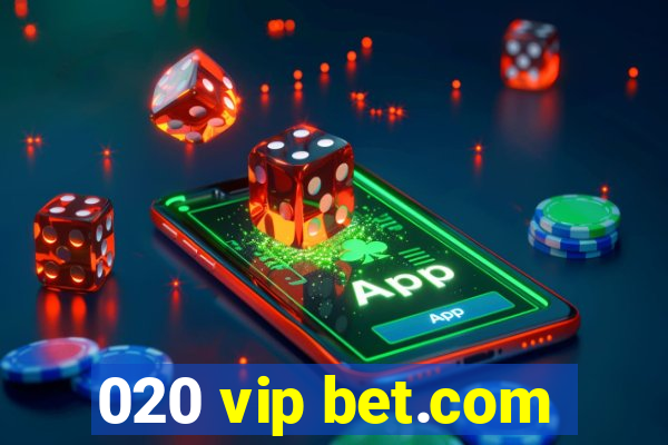 020 vip bet.com